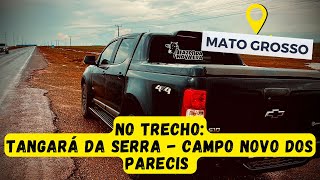 NA ESTRADA, TRECHO ENTRE TANGARA DA SERRA E CAMPO NOVO DOS PARECIS NO MATO GROSSO, BR 364