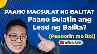 PAANO MAGSULAT NG LEAD NG BALITA? PAANO GUMAWA NG BALITA? (Mga Uri ng Lead at Paano Sulatin)