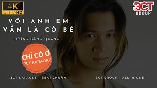 [Karaoke 4K] Với Anh Em Vẫn Là Cô Bé - Lương Bằng Quang | Beat Chuẩn Không Bè | Chỉ Có Ở 3CT Karaoke