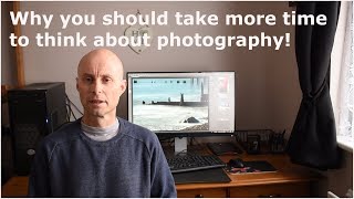 Why it's important to think about your photography