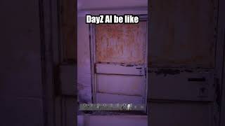 DayZ AI Be Like