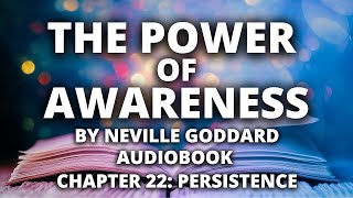 The Power of Awareness | Neville Goddard | Audiobook | Chapter 22: Persistence