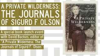 A Private Wilderness: The Journals of Sigurd F Olson (Book Launch)