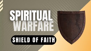 Spiritual Warfare - Shield of Faith | Pastor Phil Burchett | May 7, 2023