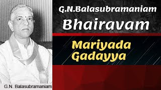 G.N.Balasubramaniam- Bhairavam- Mariyada Gadayya