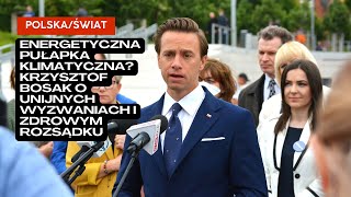 Energetyczna pułapka klimatyczna? Krzysztof Bosak o unijnych wyzwaniach i zdrowym rozsądku