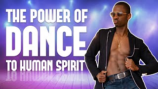 The Power of Dance to the Human Spirit : Unleash Your Inner Peace