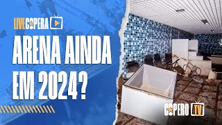 JOGOS NA ARENA EM 2024? | CRISTALDO PENDURADO | COUTO PEREIRA LOTADO! | Live Copera - CoperoTV