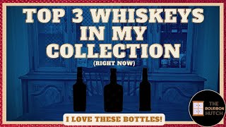 Top 3 Whiskeys in My Collection Right Now | Tough Choices Were Made...