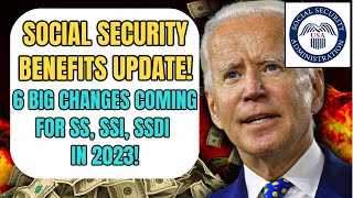 SOCIAL SECURITY UPDATE: 6 BIG CHANGES COMING FOR SS, SSI, SSDI IN 2023!