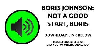 Boris Johnson - Not A Good Start Boris Sound Effect