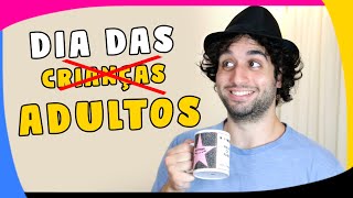 E SE o DIA das CRIANÇAS FOSSE dos ADULTOS!? | CADO