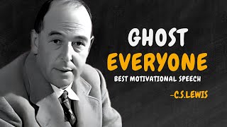 GHOST EVERYONE, GRIND IN SILENCE, SHOCK THEM ALL WITH SUCCESS - C.S. Lewis Motivation