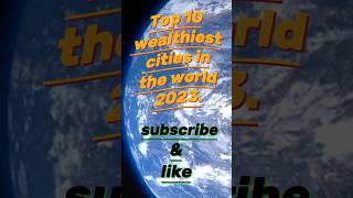 Top 10 wealthiest cities in the world 2023 #wralthiestcities