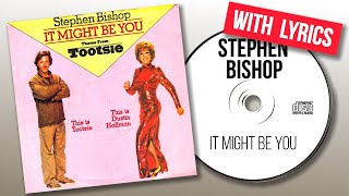 Stephen Bishop - It Might Be You (with lyrics)