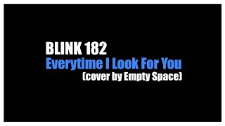 Blink 182 - Everytime I Look For You (Cover by Empty Space)