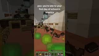 POV: You are late to the first day of school in America #minecraft