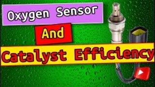 Why do oxygen sensor O2 cause Catalytic Converter Damage? Oxygen Sensor And Catalyst Efficiency