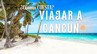 ✅¿Cuánto cuesta VIAJAR a Cancún? 4k - Rey Trips👑