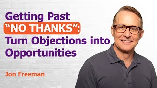 Getting Past NO THANKS: Turn Objections into Opportunities | MSP #289