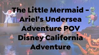 The Little Mermaid POV ride through at Disney California Adventure Resort