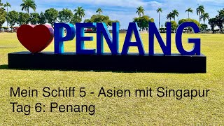 Landausflug Penang auf eigene Faust - Kreuzfahrt Asien mit Singapur - Mein Schiff 5