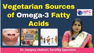 Vegetarian Sources of Omega-3 Fatty Acids | |  Best Fertility Centre In Hyderabad || HFC