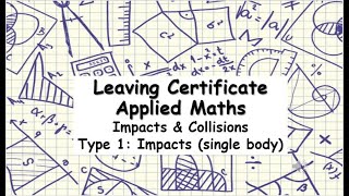 Applied Maths - Impacts & Collision | Single Body Collisions