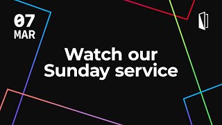 Welcome to our Online Service || Sun 07 Mar 2021