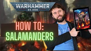 HOW TO: Play Salamanders in Warhammer 40k (Tenth Ed.)