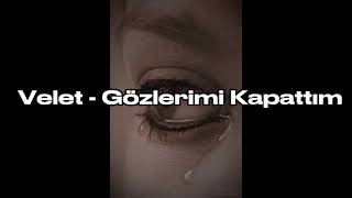 Velet - Gözlerimi Kapattım (Speed Up)