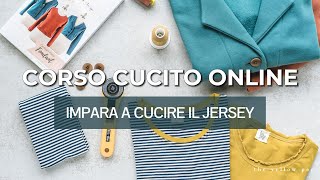 Impara a cucire il jersey - Corsi di cucito online TYP - Teaser