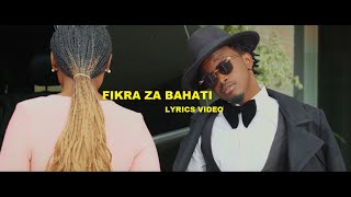 BAHATI   FIKRA ZA BAHATI  Official Lyrics Video