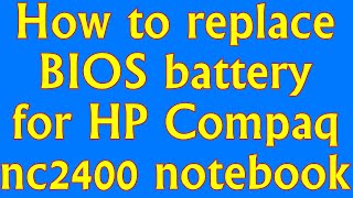 How to replace the BIOS battery for the HP Compaq nc2400 Notebook Ep.340