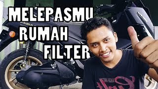 BIKIN RAMPING NMAX...lepas rumah filter