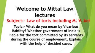 Explain Vicarious liability under law of torts?