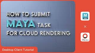 Maya Renderfarm Desktop Tutorial: How to Submit Maya Tasks for Cloud Rendering