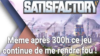 Même après 300h ce jeu continue de me rendre fou ! (#Satisfactory)