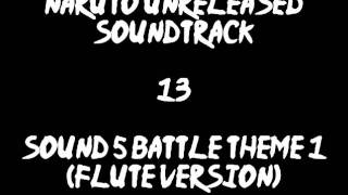 Naruto Unreleased Soundtrack - Sound 5 Battle Theme 1 (Flute version)