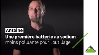 Initiatives des collaborateurs - Antoine et la batterie au sodium moins polluante | Leroy Merlin