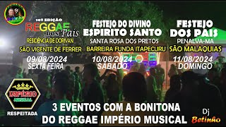 09-10-11 - 2024 = 3 FESTAS COM A BONITONA DO REGGAE IMPÉRIO MUISCAL .