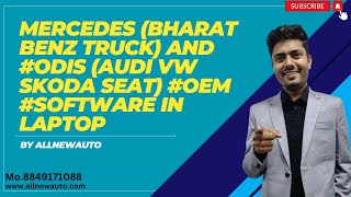 Mercedes (Bharat Benz Truck) And #ODIS (Audi VW Skoda Seat) #OEM #software in  Laptop by Mr.allnew