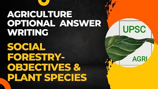 Social Forestry- Objectives & Plant Species | Agriculture Optional Answer Writing Practice | UPSC