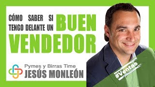 Jesús Monleón - ¿Como saber si tengo delante un buen vendedor?