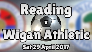 Reading v Wigan Athletic (Sat 29 April 2017 Match Summary)