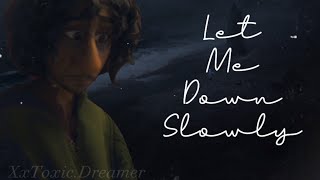 Bruno x Elsa~ Let me Down Slowly