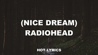 Radiohead - Nice Dream (LYRICS) HOT!