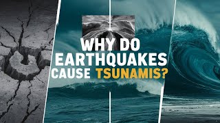 Why Do Earthquakes Cause Tsunamis? Understanding Natural Disasters