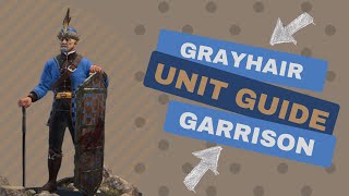 Conqueror's Blade: UNIT GUIDE! Grayhair Garrison aka old men