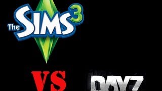 Eure Entscheidung - Sims 3 vs. DayZ